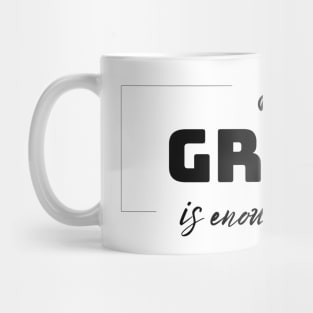 His Grace is Enough for Me V3 Mug